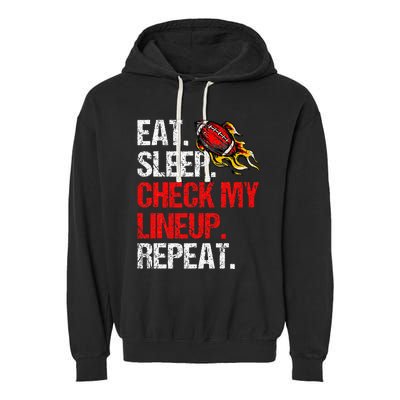 Eat Sleep Check My Lineup Repeat Fantasy Football Garment-Dyed Fleece Hoodie