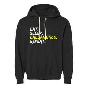 Eat Sleep Callanetics Repeat Gymnastik Gym Training Outfit Gift Garment-Dyed Fleece Hoodie