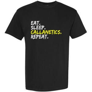 Eat Sleep Callanetics Repeat Gymnastik Gym Training Outfit Gift Garment-Dyed Heavyweight T-Shirt