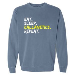 Eat Sleep Callanetics Repeat Gymnastik Gym Training Outfit Gift Garment-Dyed Sweatshirt