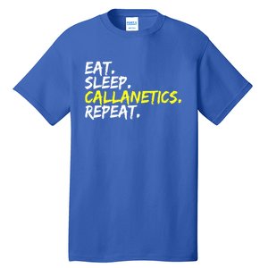 Eat Sleep Callanetics Repeat Gymnastik Gym Training Outfit Gift Tall T-Shirt