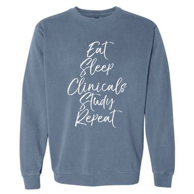 Eat Sleep Clinicals Study Repeat Gift Nursing School Garment-Dyed Sweatshirt