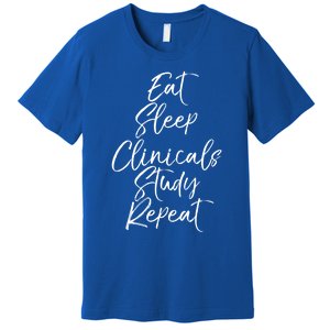 Eat Sleep Clinicals Study Repeat Gift Nursing School Premium T-Shirt