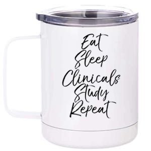 Eat Sleep Clinicals Study Repeat Gift Nursing School 12 oz Stainless Steel Tumbler Cup