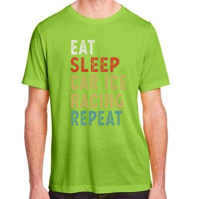 Eat Sleep Car Ice Racing Repeat Funny Player Gift Idea Meaningful Gift Adult ChromaSoft Performance T-Shirt