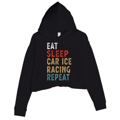 Eat Sleep Car Ice Racing Repeat Funny Player Gift Idea Meaningful Gift Crop Fleece Hoodie