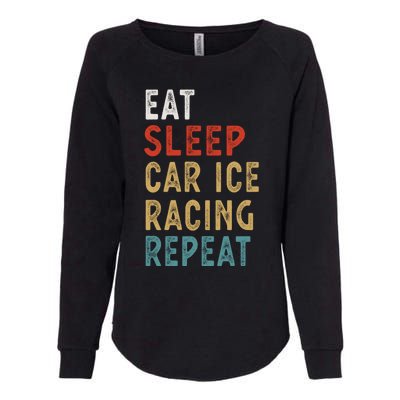 Eat Sleep Car Ice Racing Repeat Funny Player Gift Idea Meaningful Gift Womens California Wash Sweatshirt