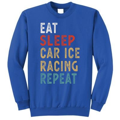 Eat Sleep Car Ice Racing Repeat Funny Player Gift Idea Meaningful Gift Sweatshirt