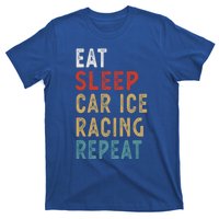 Eat Sleep Car Ice Racing Repeat Funny Player Gift Idea Meaningful Gift T-Shirt