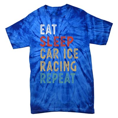 Eat Sleep Car Ice Racing Repeat Funny Player Gift Idea Meaningful Gift Tie-Dye T-Shirt