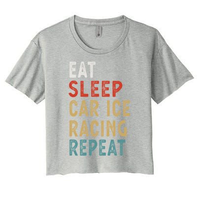 Eat Sleep Car Ice Racing Repeat Funny Player Gift Idea Meaningful Gift Women's Crop Top Tee