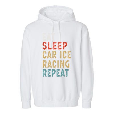 Eat Sleep Car Ice Racing Repeat Funny Player Gift Idea Meaningful Gift Garment-Dyed Fleece Hoodie