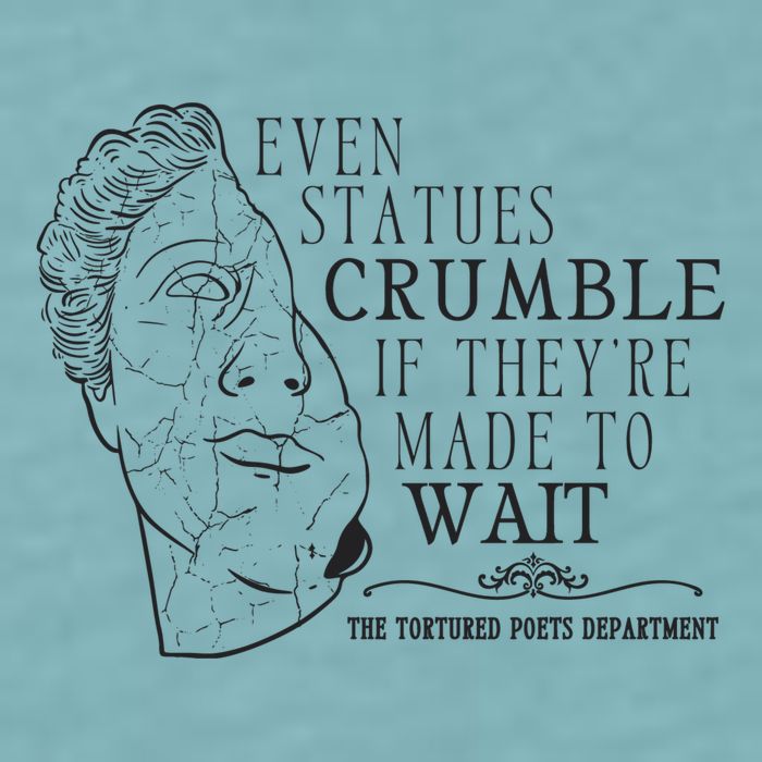 Even Statues Crumble If They Are Made To Wait Ttpd Sueded Cloud Jersey T-Shirt