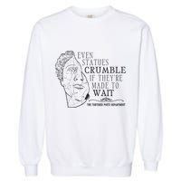 Even Statues Crumble If They Are Made To Wait Ttpd Garment-Dyed Sweatshirt