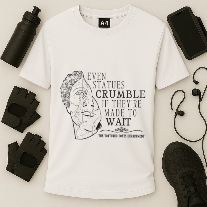 Even Statues Crumble If They Are Made To Wait Ttpd Performance Shirt