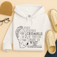 Even Statues Crumble If They Are Made To Wait Ttpd Hoodie