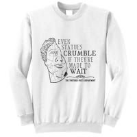 Even Statues Crumble If They Are Made To Wait Ttpd Sweatshirt