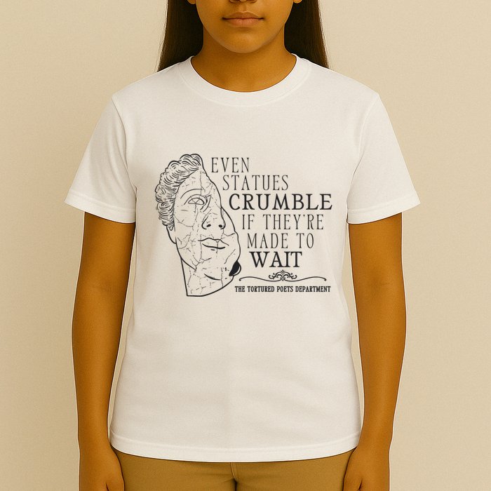 Even Statues Crumble If They Are Made To Wait Ttpd T-Shirt