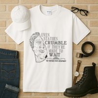 Even Statues Crumble If They Are Made To Wait Ttpd Tall T-Shirt