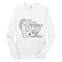Even Statues Crumble If They Are Made To Wait Ttpd Tall Long Sleeve T-Shirt
