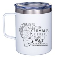 Even Statues Crumble If They Are Made To Wait Ttpd 12oz Stainless Steel Coffee Mug