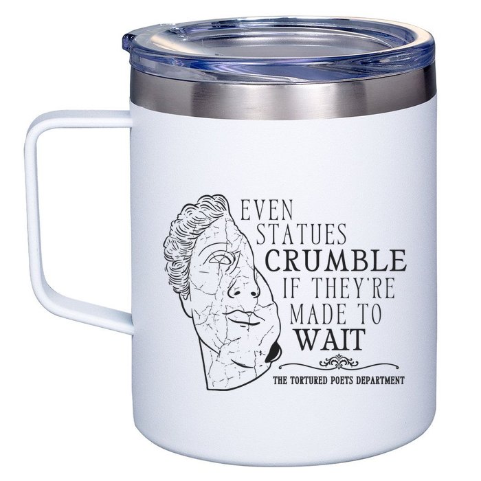 Even Statues Crumble If They Are Made To Wait Ttpd 12oz Stainless Steel Coffee Mug