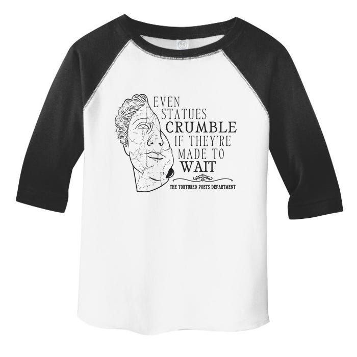 Even Statues Crumble If They Are Made To Wait Ttpd Toddler Fine Jersey T-Shirt