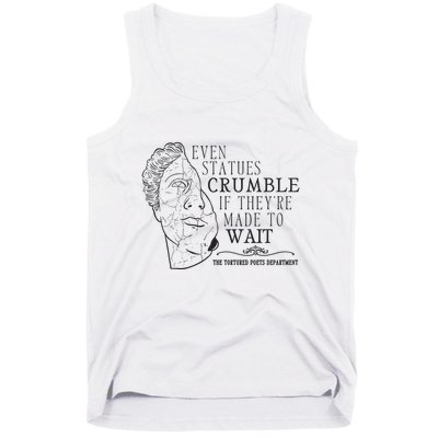 Even Statues Crumble If They Are Made To Wait Ttpd Tank Top