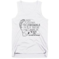 Even Statues Crumble If They Are Made To Wait Ttpd Tank Top