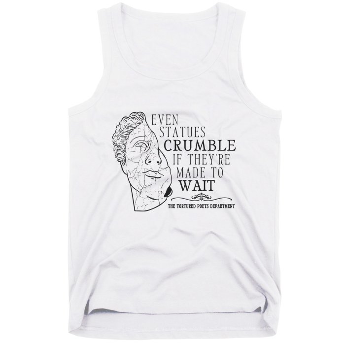 Even Statues Crumble If They Are Made To Wait Ttpd Tank Top