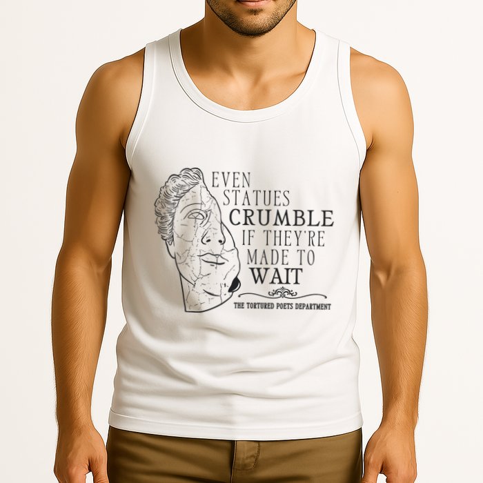 Even Statues Crumble If They Are Made To Wait Ttpd Tank Top