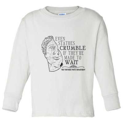 Even Statues Crumble If They Are Made To Wait Ttpd Toddler Long Sleeve Shirt