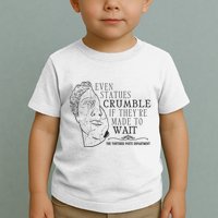 Even Statues Crumble If They Are Made To Wait Ttpd Toddler T-Shirt