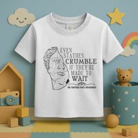 Even Statues Crumble If They Are Made To Wait Ttpd Toddler T-Shirt
