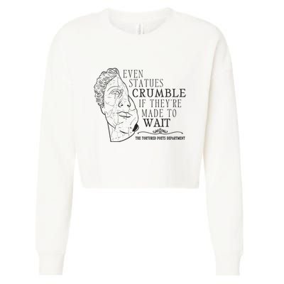 Even Statues Crumble If They Are Made To Wait Ttpd Cropped Pullover Crew
