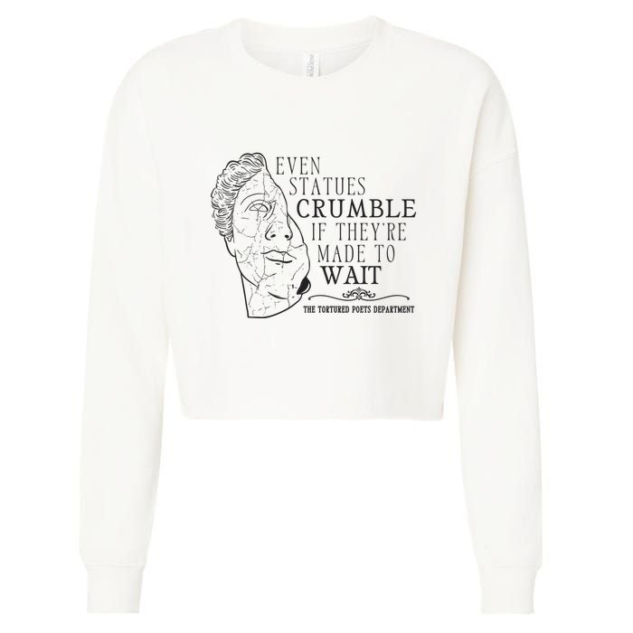 Even Statues Crumble If They Are Made To Wait Ttpd Cropped Pullover Crew