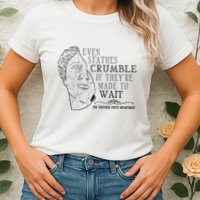 Even Statues Crumble If They Are Made To Wait Ttpd Womens T-Shirt