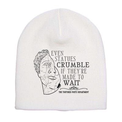 Even Statues Crumble If They Are Made To Wait Ttpd Short Acrylic Beanie