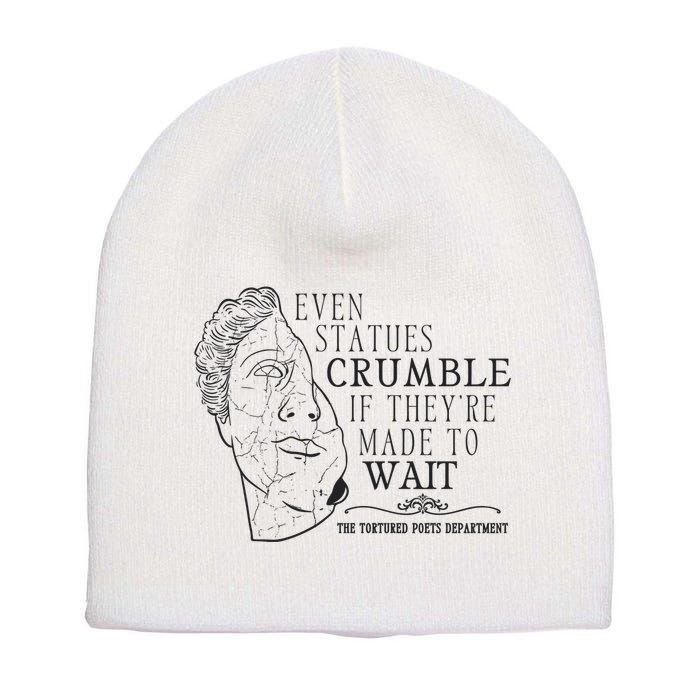 Even Statues Crumble If They Are Made To Wait Ttpd Short Acrylic Beanie