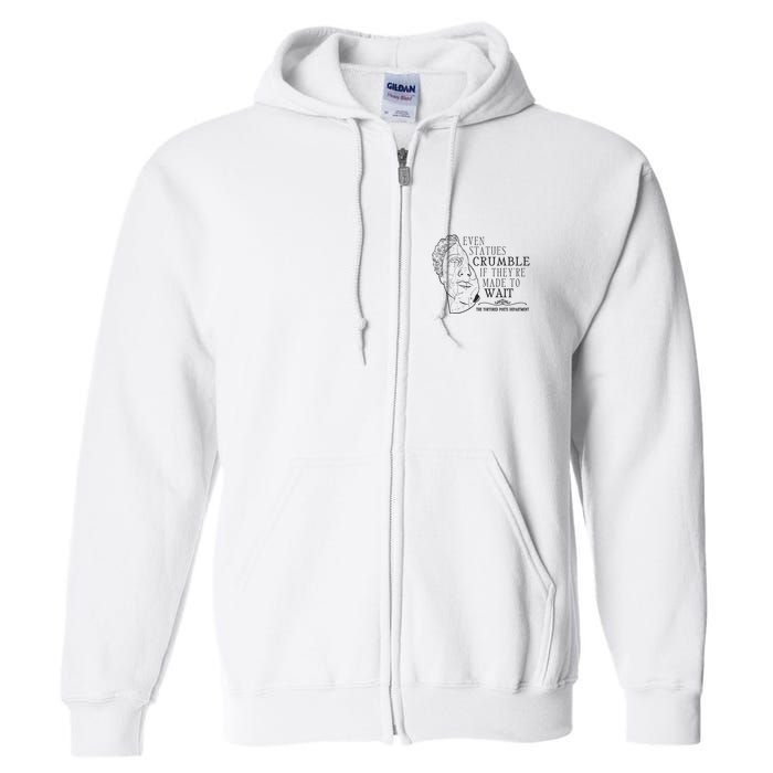 Even Statues Crumble If They Are Made To Wait Ttpd Full Zip Hoodie