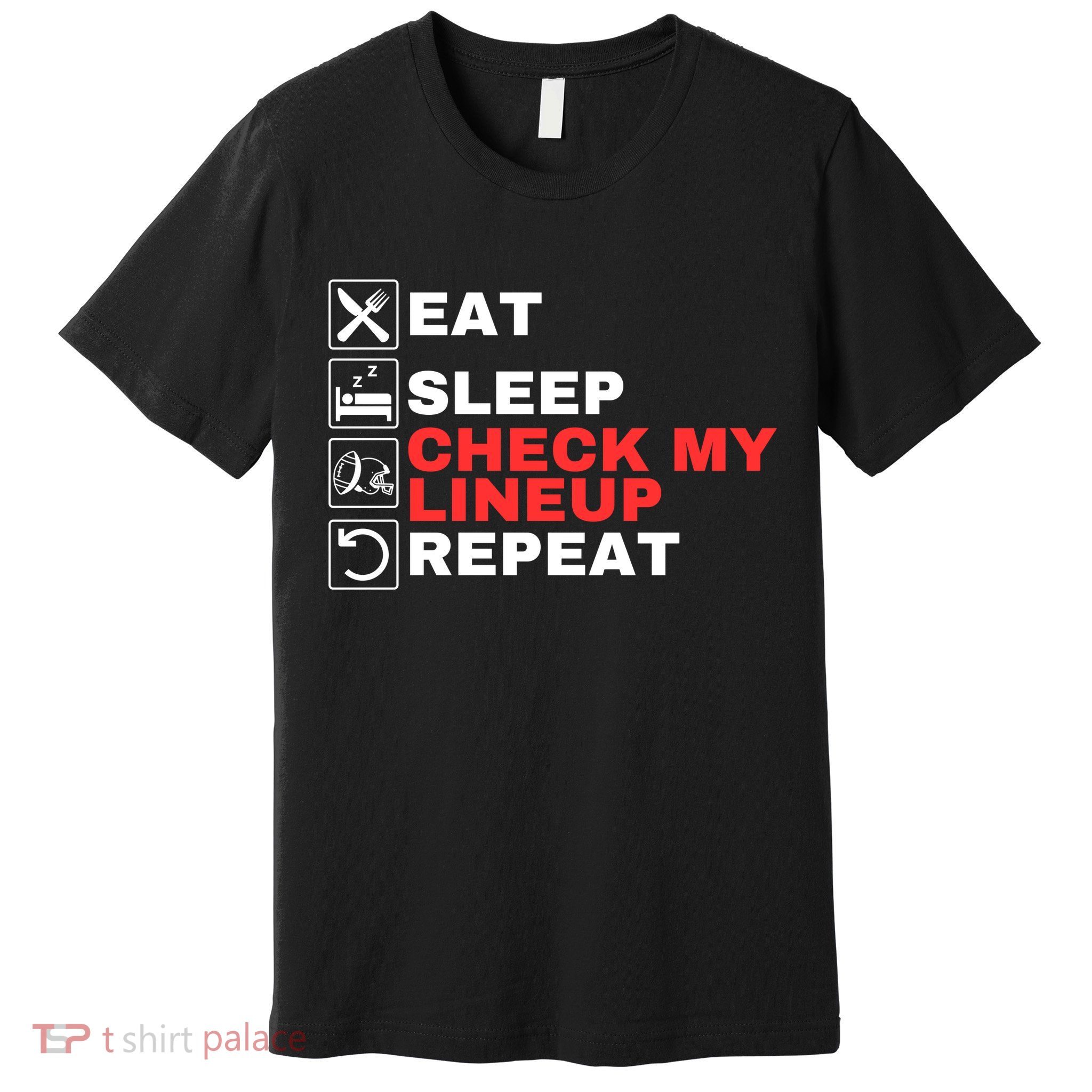 Eat Sleep Check My Lineup Repeat Fantasy Football Design Fantasy Football Guru Premium T-Shirt