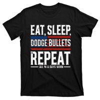 Eat Sleep Dodge Bullets Repeat Military Police Soldier T-Shirt