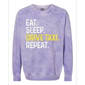 Eat Sleep Drive Taxi Repeat Funny Taxi Driver Cabbie Cab Dad Colorblast Crewneck Sweatshirt