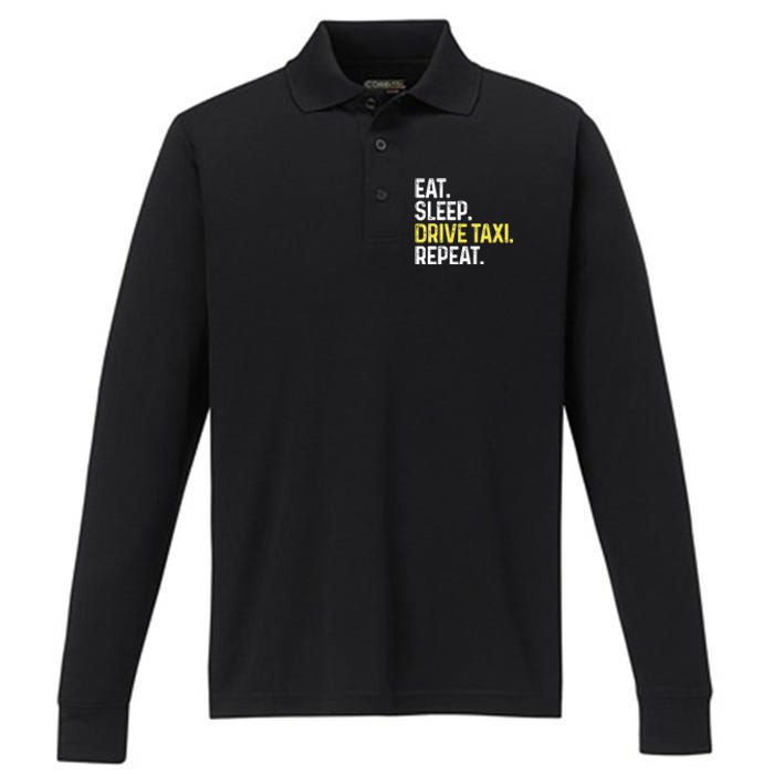 Eat Sleep Drive Taxi Repeat Funny Taxi Driver Cabbie Cab Dad Performance Long Sleeve Polo