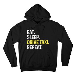 Eat Sleep Drive Taxi Repeat Funny Taxi Driver Cabbie Cab Dad Hoodie