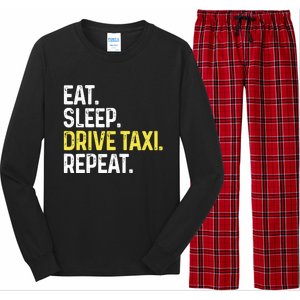 Eat Sleep Drive Taxi Repeat Funny Taxi Driver Cabbie Cab Dad Long Sleeve Pajama Set