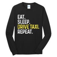 Eat Sleep Drive Taxi Repeat Funny Taxi Driver Cabbie Cab Dad Tall Long Sleeve T-Shirt