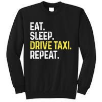 Eat Sleep Drive Taxi Repeat Funny Taxi Driver Cabbie Cab Dad Tall Sweatshirt