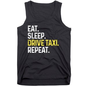 Eat Sleep Drive Taxi Repeat Funny Taxi Driver Cabbie Cab Dad Tank Top