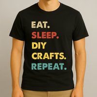 Eat Sleep Diycrafts Repeat Funny Diycrafts Lover T-Shirt